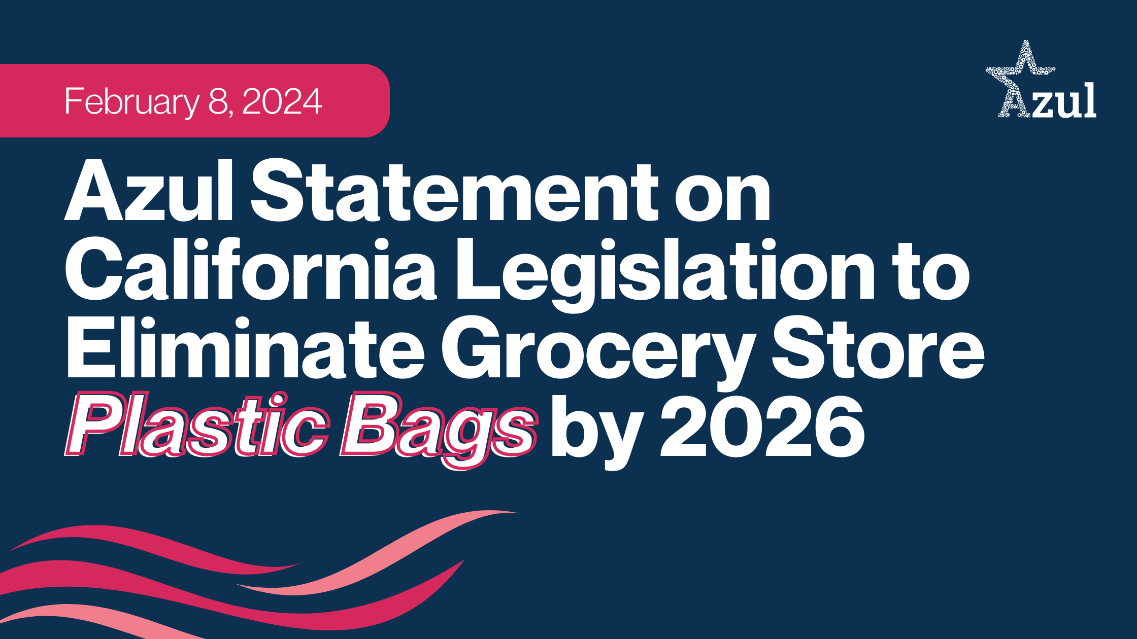 Azul Statement on California Legislation to Eliminate Grocery Store Plastic Bags by 2026