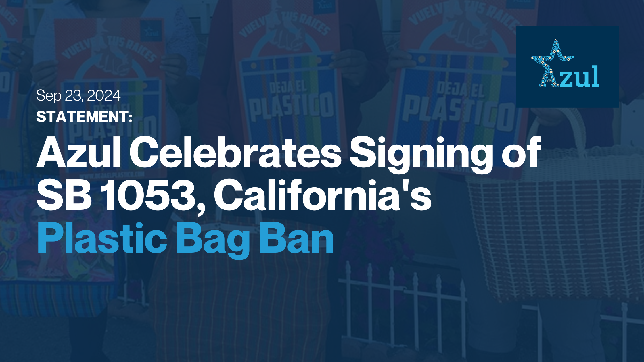 Statement: Azul Celebrates Signing of SB 1053, California’s Plastic Bag Ban