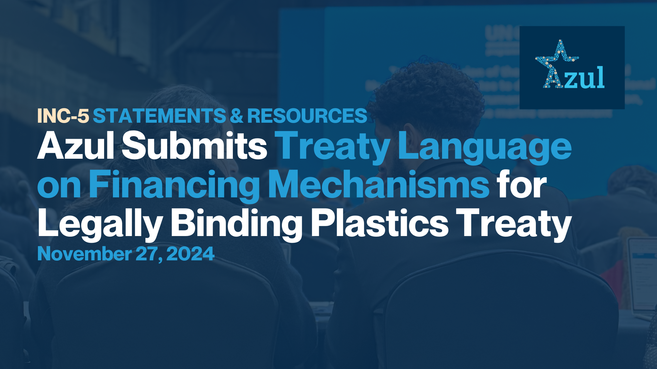 Azul Submits Treaty Language on Financing Mechanisms for Legally Binding Plastics Treaty