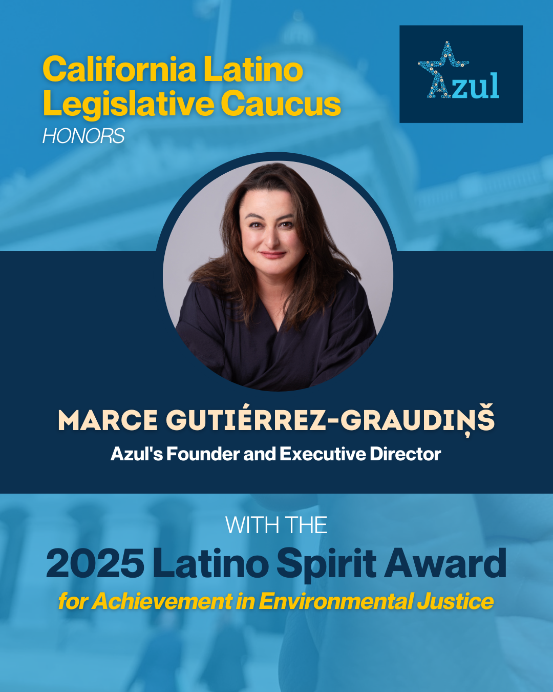 Marcela Gutiérrez-Graudiņš, Azul’s Founder and Executive Director, receives Latino Spirit Award for environmental justice from the California Latino Legislative Caucus